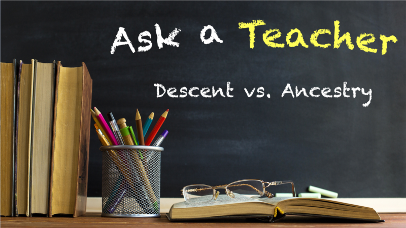 Descent vs. Ancestry