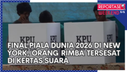 Reportase Weekend: Final Piala Dunia 2026 di New York, Orang Rimba Tersesat di Kertas Suara
