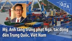 Mỹ, Anh tăng trừng phạt Nga, tác động đến Trung Quốc, Việt Nam 
