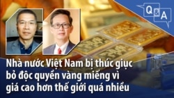 Nhà nước Việt Nam bị thúc giục bỏ độc quyền vàng miếng vì giá cao hơn thế giới quá nhiều
