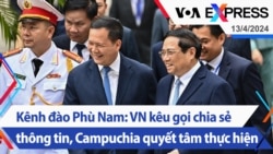 Kênh đào Phù Nam: VN kêu gọi chia sẻ thông tin, Campuchia quyết tâm thực hiện | Truyền hình VOA 13/4/24