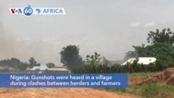 VOA60 Africa- Gunshots were heard in a village during clashes between herders and farmers in Mangu district that killed at least 30 people