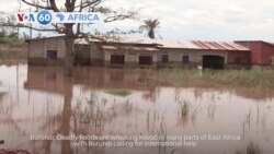 VOA 60: Burundi calls for assistance after torrential rainfalls displaced over 2,000, and more 