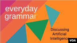 Everyday Grammar: DIscussing Artificial Intelligence