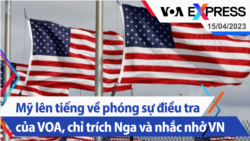 Mỹ lên tiếng về phóng sự điều tra của VOA, chỉ trích Nga và nhắc nhở Việt Nam | Truyền hình VOA 15/4/23