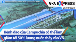 Kênh đào của Campuchia có thể làm giảm tới 50% lượng nước chảy vào Việt Nam | Truyền hình VOA 25/4/24