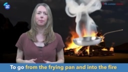 English in a Minute: From the Frying Pan and Into the Fire
