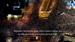 İsrail’de Yargı Reform Planına Yönelik Protestolar Devam Ediyor