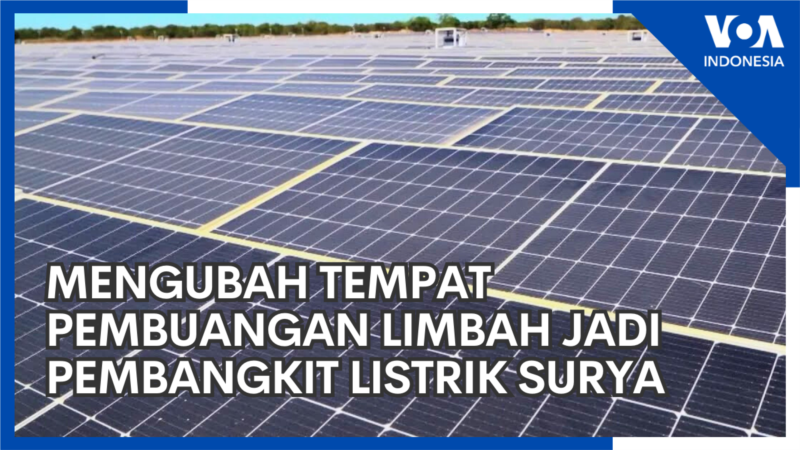 Mengubah Tempat Pembuangan Limbah Jadi Pembangkit Listrik Surya