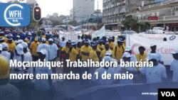 Washington Fora d’Horas: Moçambique -Trabalhadora bancária morre em marcha de 1 de Maio
