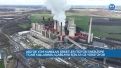 ABD’de şirketler füzyon enerjisini ticari kullanıma sunmayı amaçlıyor