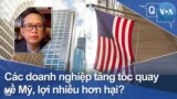 Các doanh nghiệp tăng tốc quay về Mỹ, lợi nhiều hơn hại?