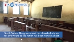 VOA 60: South Sudan Closes Schools, Faces Inflated Prices for Ice Due to Heatwave and More