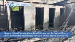 VOA60 World - Death toll in Guyana dorm fire amended to 19, from 20