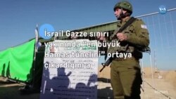 İsrail Gazze sınırı yakınında “en büyük Hamas tünelini” ortaya çıkardığını açıkladı