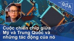 Cuộc chiến chip giữa Mỹ và Trung Quốc và những tác động của nó