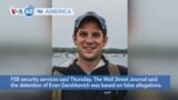 VOA60 America - Russia says Wall Street Journal Reporter in Russia Detained on Suspicion of Spying