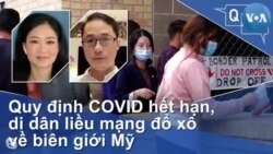 Quy định COVID hết hạn, di dân liều mạng đổ xô về biên giới Mỹ