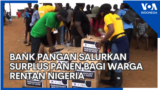 Bank Pangan Salurkan Surplus Panen Bagi Warga Rentan Nigeria
