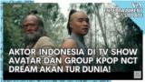 Aktor Indonesia di TV Show Avatar dan Group Kpop NCT Dream Akan Tur Dunia!