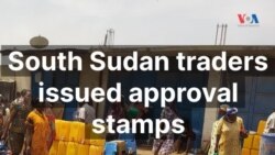 South Sudan traders issued approval stamps