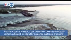 VOA60 World - Kherson, Ukraine dam collapses, prompting mass evacuations int the area