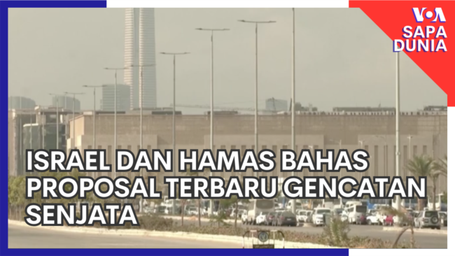 Sapa Dunia: Israel dan Hamas Bahas Proposal Terbaru Gencatan Senjata 
