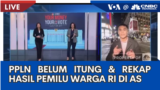 Laporan VOA untuk CNBC Indonesia: PPLN Belum Lakukan Penghitungan dan Rekapitulasi Pemilu RI di AS