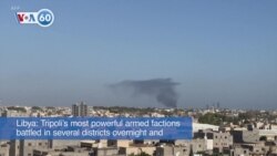 VOA 60: Libyan Armed Factions Clash in Tripoli and More 