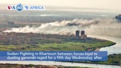 VOA60 Africa - Sudan: Fighting between forces loyal to dueling generals rages in Khartoum