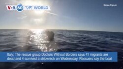 VOA60 World- Doctors Without Borders says 41 migrants are dead and 4 survived a shipwreck on Wednesday near Italy