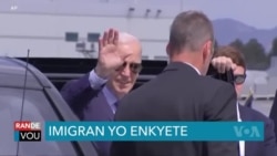 Biden lage Pyel: Imigran yo Gen Gwo Enkyetid pou Sa Ki Pwal Pase yo