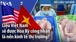 Liệu Việt Nam sẽ được Hoa Kỳ công nhận là nền kinh tế thị trường?