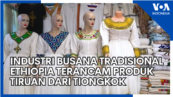 Industri Busana Tradisional Ethiopia Terancam Produk Tiruan dari Tiongkok