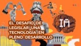 IA: El desafío de legislar una tecnología en pleno desarrollo