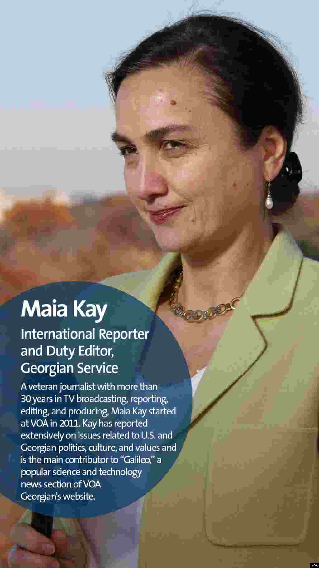 Maia Kay is an international reporter and duty editor for VOA Georgian.&nbsp;