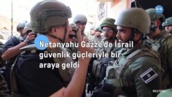 Netanyahu Gazze’de İsrail güvenlik güçleriyle bir araya geldi
