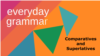 Everyday Grammar: Comparatives and Superlatives