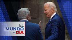 El Mundo al Día: Biden y AMLO buscan cómo responder al tráfico ilegal de personas y de fentanilo