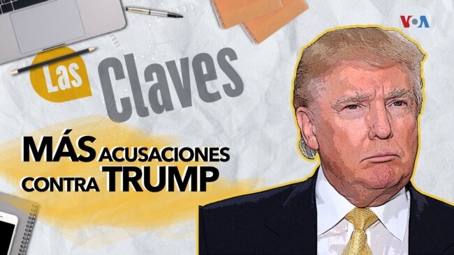 Las claves para entender las nuevas imputaciones a Donald Trump