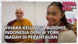 Dunia Kita "Our World, My Story": Vihara Keluarga Buddhis Indonesia di New York!