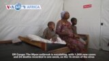 VOA60 Africa - DR Congo: Mpox outbreak escalating - 1,005 new cases, 24 deaths recorded in one week