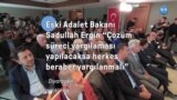 Eski Adalet Bakanı Sadullah Ergin: “Çözüm süreci yargılaması yapılacaksa herkes beraber yargılanmalı” 