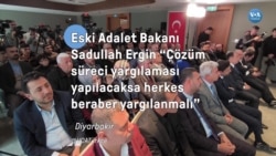 Eski Adalet Bakanı Sadullah Ergin: “Çözüm süreci yargılaması yapılacaksa herkes beraber yargılanmalı” 