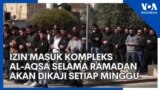 Izin Masuk Kompleks Al-Aqsa Selama Ramadan akan Dikaji Setiap Minggu