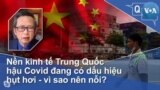 Nền kinh tế Trung Quốc hậu Covid đang có dấu hiệu hụt hơi - vì sao nên nỗi?