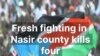 Fresh fighting in Nasir county kills four
