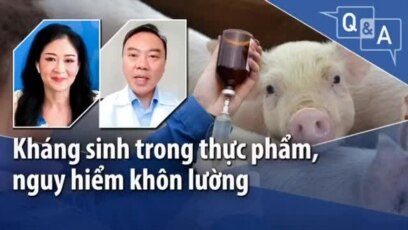 Kháng sinh trong thực phẩm, nguy hiểm khôn lường