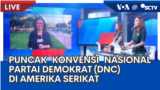 Laporan VOA untuk SCTV: Puncak Konvensi Nasional Partai Demokrat (DNC) di Amerika Serikat