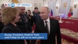 VOA60 World - Russian President Putin says he will run in next year's presidential election